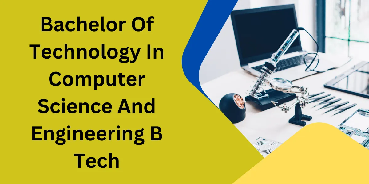 Bachelor Of Technology In Computer Science And Engineering B Tech