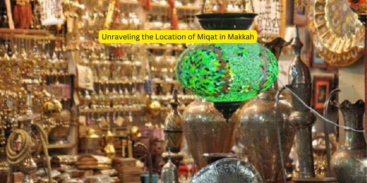 Unraveling the Location of Miqat in Makkah