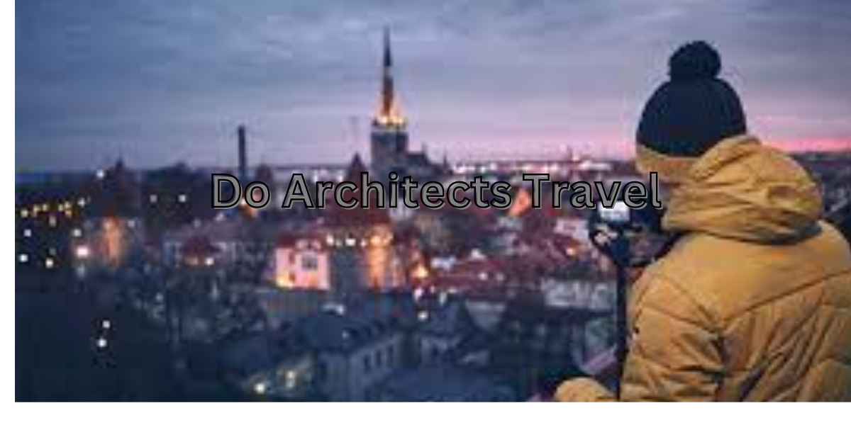 Do architects travel