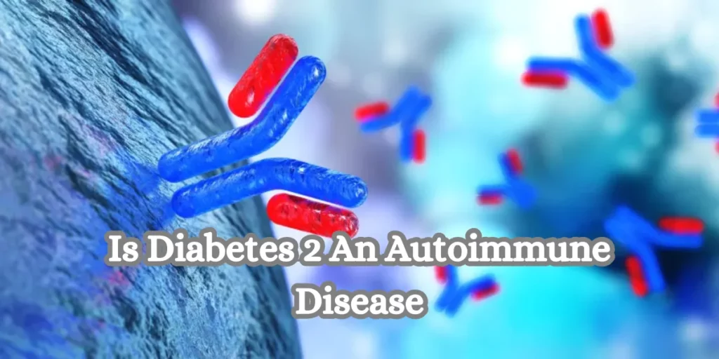 Is Diabetes 2 An Autoimmune Disease