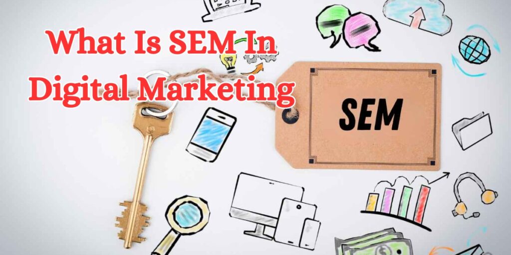 What Is SEM in Digital Marketing
