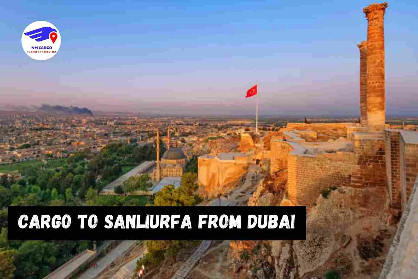 Cargo To Sanlıurfa From Dubai