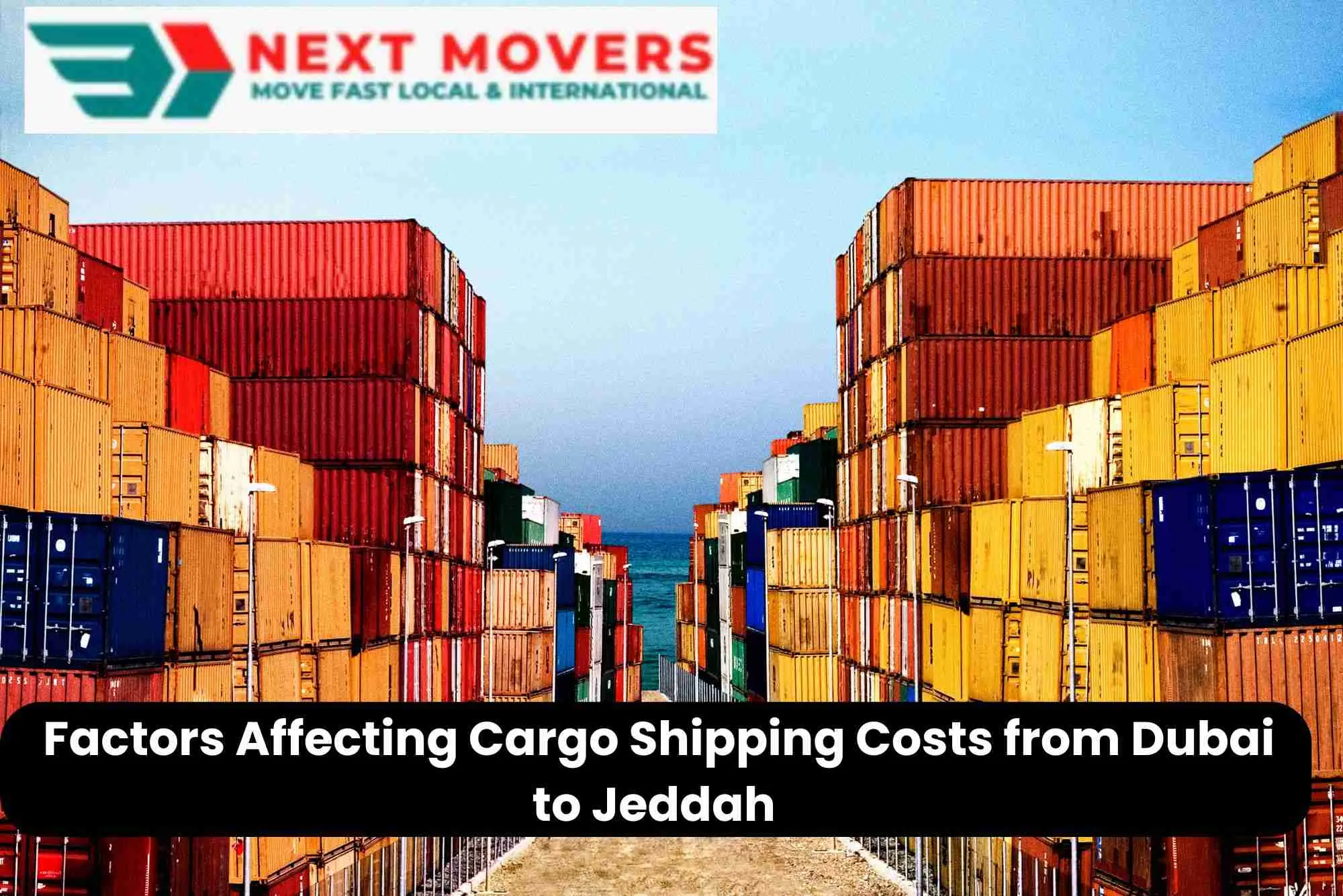 Factors Affecting Cargo Shipping Costs from Dubai to Jeddah