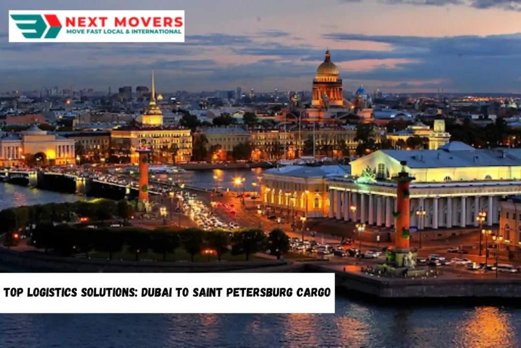 Top Logistics Solutions: Dubai to Saint Petersburg Cargo